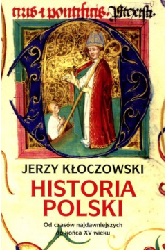 Historia Polski. Od czasw najdawniejszych do koca XV wieku