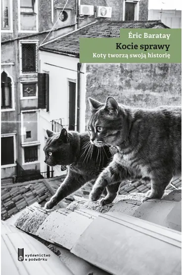 Kocie sprawy. Koty tworz� swoj� histori� - �ric Baratay
