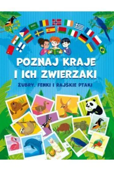 Poznaj kraje i ich zwierzaki. �ubry, fenki i rajskie ptaki - Patrycja Zarawska