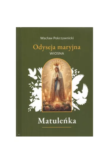 Matule�ka /Iliada maryjna Tom 2. Wiosna - Wac�aw  Pokrzywnicki