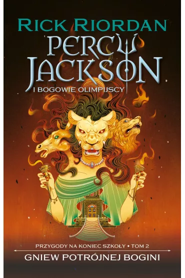 Gniew potrjnej bogini. Percy Jackson i bogowie olimpijscy. Przygody na koniec szkoy. Tom 2 - Rick Riordan