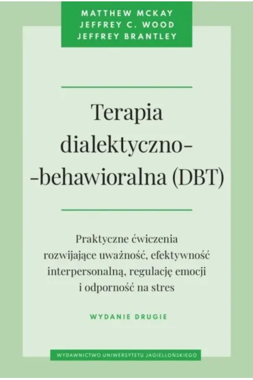 Terapia dialektyczno-behawioralna (DBT) - Jeffrey Brantley, Matthew McKay, Jeffrey C. Wood