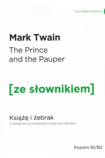 The Prince AND the Pauper. Ksi i ebrak z podrcznym sownikiem angielsko-polskim. Poziom B1/B2 - Mark Twain