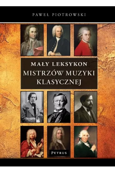 May Leksykon mistrzw muzyki klasycznej - Pawe Piotrowski