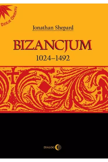 Bizancjum 1024-1492 - Jonathan Shepard