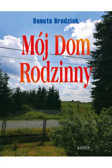 M�j Dom Rodzinny - Danuta  Brodziak