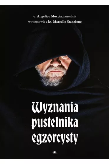 Wyznania pustelnika egzorcysty - Marcello Stanzione, Angelico Moccia