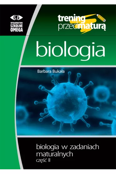 Biologia. Trening przed matur�. Biologia w zadaniach. Cz�� 2 - Barbara Buka�a