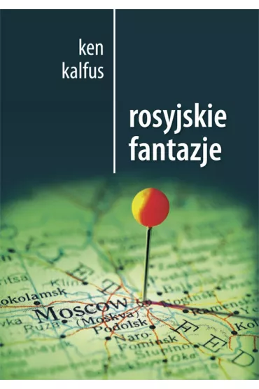 Rosyjskie fantazje - Ken Kalfus