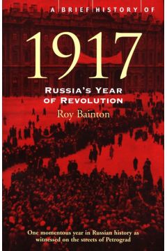 A Brief History of 1917 : Russia's Year of Revolution