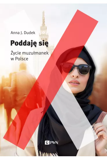 Poddaj� si�. Muzu�manki w Polsce - Anna Dudek