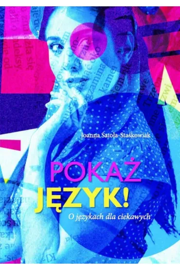 Poka� j�zyk! O j�zykach dla ciekawych - Joanna  Sato�a-Sta�kowiak