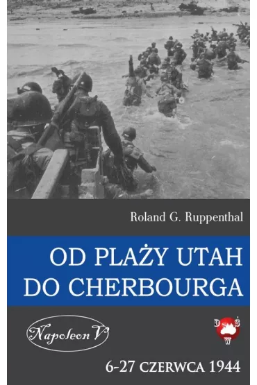Od pla�y Utah do Cherbourga 6-27 czerwca 1944 - Roland G Ruppenthal
