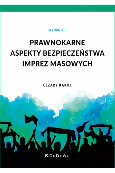 Prawnokarne aspekty bezpiecze�stwa imprez masowych - Cezary K�kol