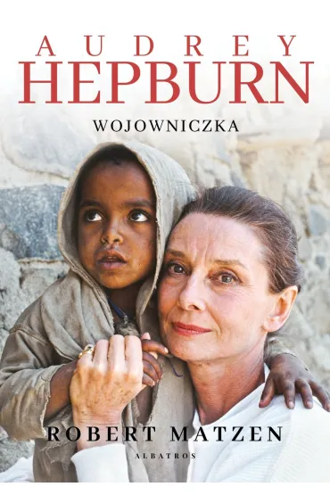 Audrey Hepburn. Wojowniczka - Robert  Matzen