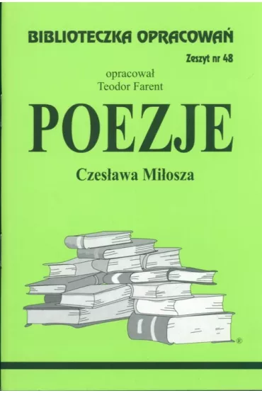 Poezje Czes�awa Mi�osza. Biblioteczka opracowa�. Zeszyt nr 48 - Teodor Farent