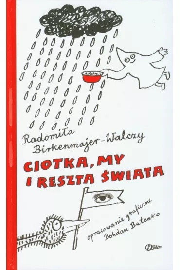 Ciotka, my i reszta �wiata - Radomi�a Birkenmajer-Walczy