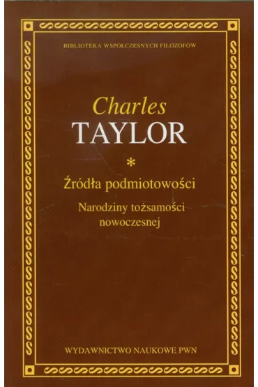 �r�d�a podmiotowo�ci. Narodziny to�samo�ci nowoczesnej - Charles Taylor