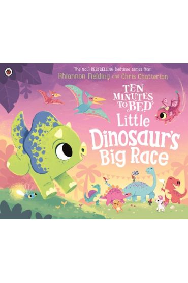 Ten Minutes to Bed: Little Dinosaur`s Big Race