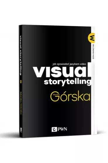 Visual Storytelling. Jak opowiada� j�zykiem video - Monika G�rska