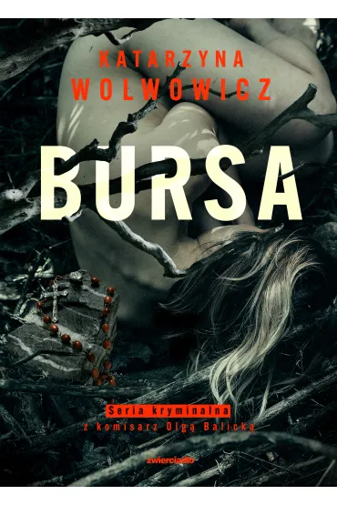 Bursa. Seria kryminalna z komisarz Olg� Balick�. Tom 4 - Katarzyna  Wolwowicz