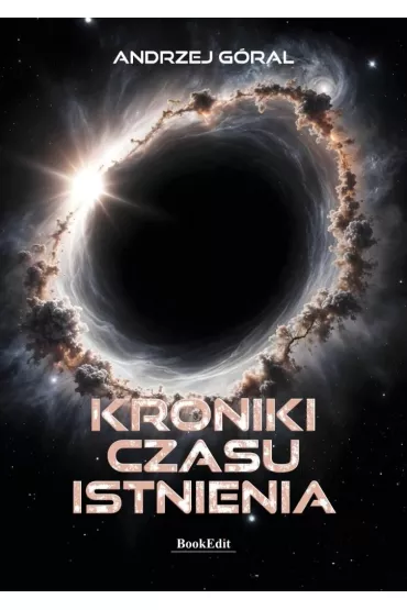 Kroniki czasu istnienia - Andrzej  G�ral