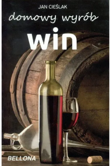 Domowy wyr�b win - Jan Cie�lak