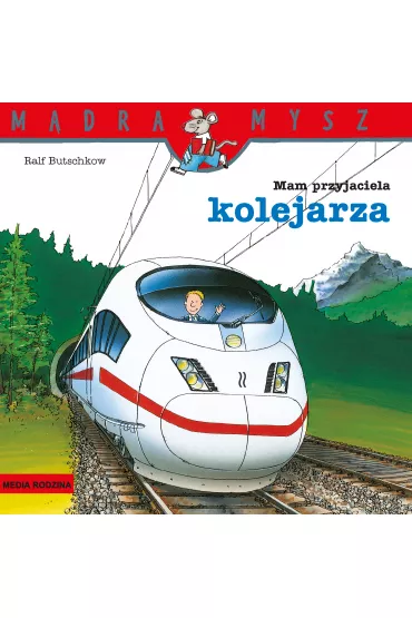 Mam przyjaciela kolejarza. M�dra Mysz - Ralf Butschkow