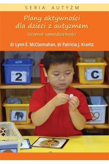 Plany aktywno�ci dla dzieci z autyzmem - Lynn E McClannahan, Patricia J Krantz