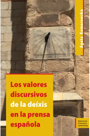 Los valores discursivos de la deixis en la prensa espanola - Agata Komorowska
