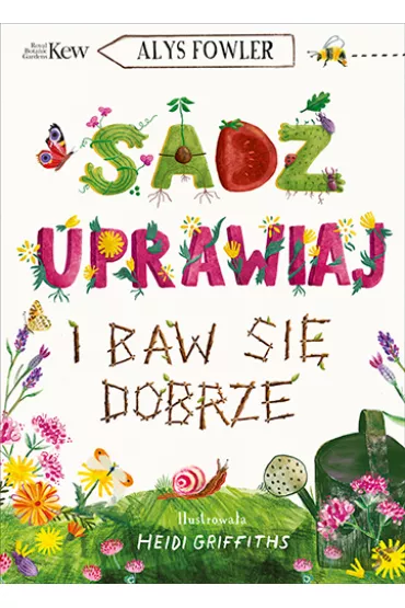 Sad�, uprawiaj i baw si� dobrze - Alys  Fowler