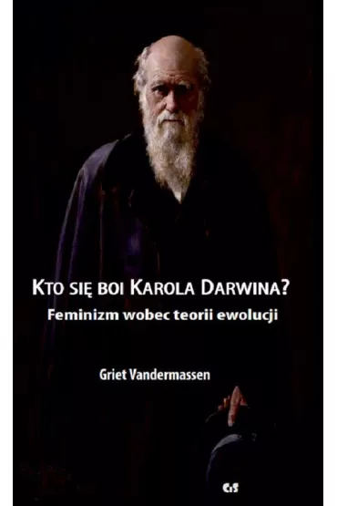 Kto si� boi Karola Darwina? Feminizm wobec teorii ewolucji - Vandermassen Griet