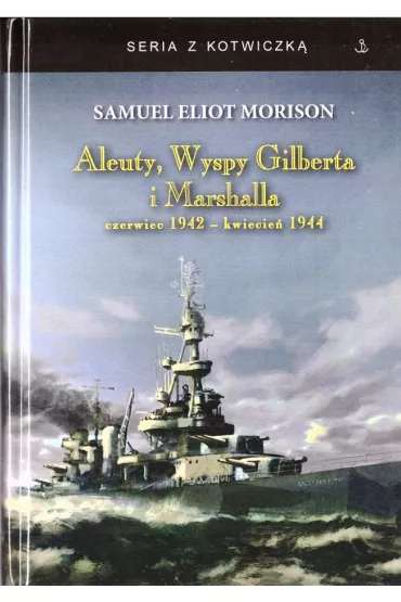 Aleuty, Wyspy Gilberta i Marshalla TW - Samuel Eliot Morison