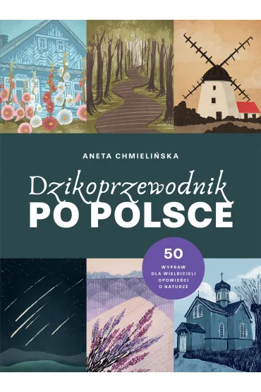 Dzikoprzewodnik po Polsce - Aneta  Chmieli�ska