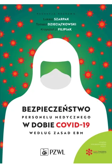 Bezpiecze�stwo personelu medycznego w dobie COVID-19 wed�ug zasad EBM - Krzysztof J. Filipiak, Tomasz Dzieci�tkowski, �ukasz Szarpak