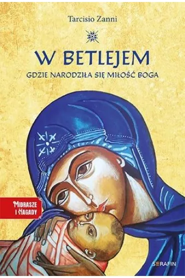 W Betlejem. Gdzie narodzi�a si� mi�o�� Boga - Tarcisio Zanni