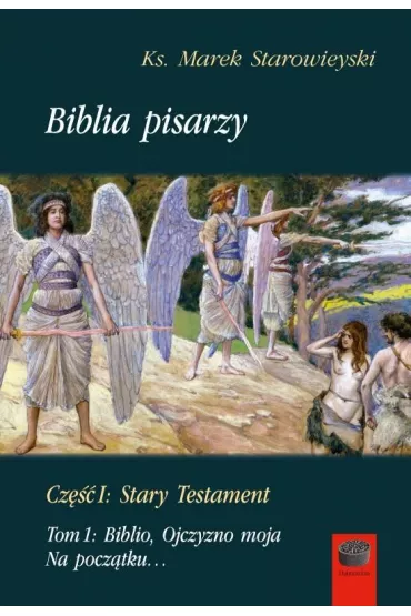 Biblia pisarzy cz.1 Stary Testament. Tom 1 - Marek Starowieyski