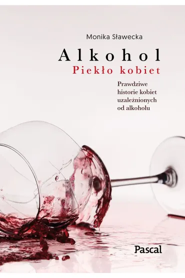 Alkohol. Piek�o kobiet - Monika S�awecka