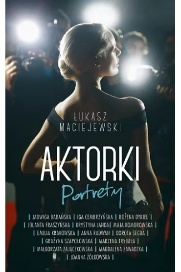 Aktorki. Portrety - �ukasz Maciejewski