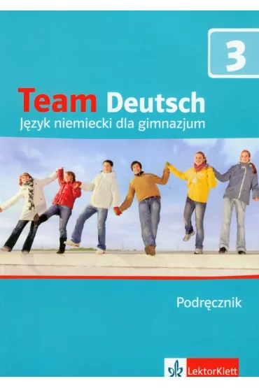Team Deutsch 3 GIM Podr�cznik J�zyk niemiecki (BPZ) - Agnes Einhorn, Ursula Esterl, Korner Elke