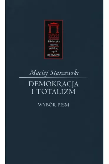 Demokracja i totalizm - Maciej Starzewski