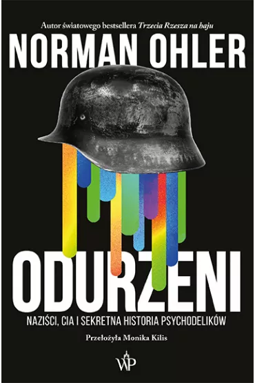Odurzeni. Nazi�ci, CIA i sekretna historia psychodelik�w - Norman Ohler