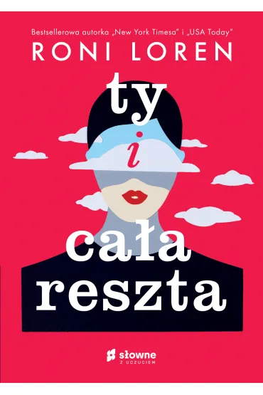 Ty i ca�a reszta. Say Everything. Tom 1 - Roni Loren