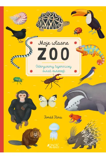 Moje w�asne zoo. Odkrywamy tajemnice �wiata zwierz�t - Tom� T�ma
