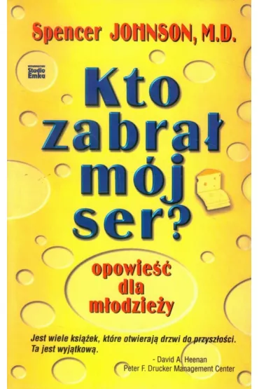 Kto zabra� m�j ser? Opowie�� dla m�odzie�y - Spencer Johnson