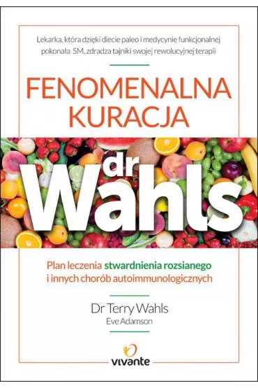 Fenomenalna kuracja dr Wahls - Eve Adamson, Dr Terry Wahls