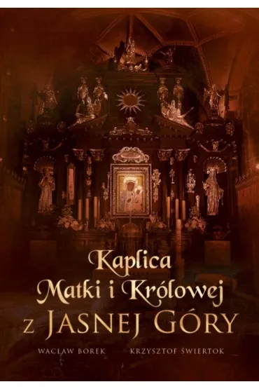 Kaplica Matki i Kr�lowej z Jasnej G�ry - Wac�aw Stefan  Borek