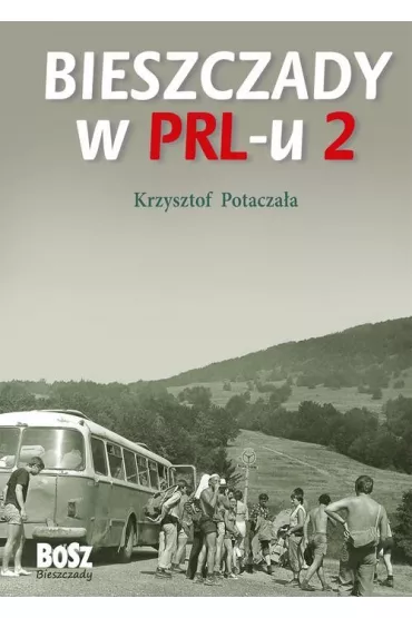 Bieszczady w prl-u 2 - Krzysztof Potacza�a