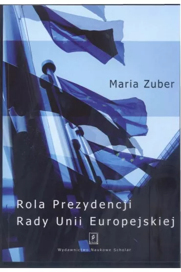 Rola Prezydencji Rady Europejskiej - Maria Zuber
