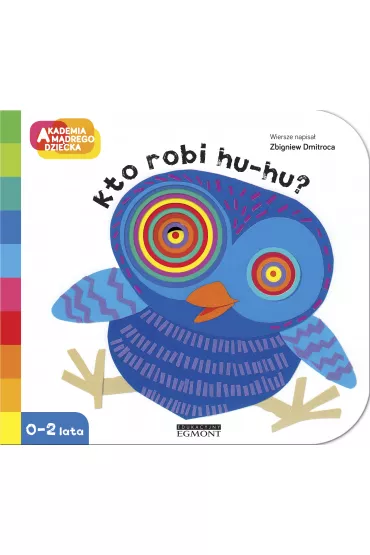 Kto robi hu-hu? Akademia Mdrego Dziecka. A to ciekawe - Zbigniew Dmitroca
